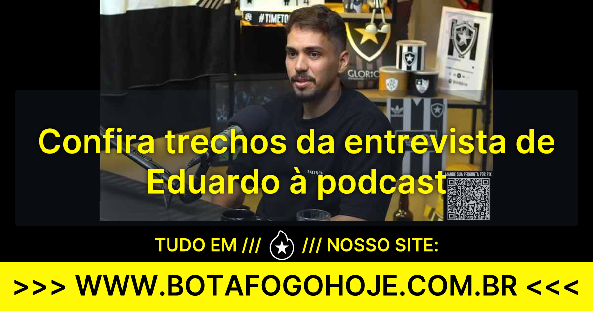 Confira Trechos Da Entrevista De Eduardo Podcast